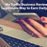 My Traffic Business Review: Is It a Legitimate Way to Earn Daily Income?